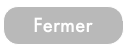 Fermer